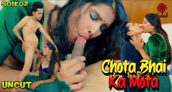 Chota Bhai Ka Mota – S01E02 – Hindi Uncut Hot Web Series 2024 – Gulab