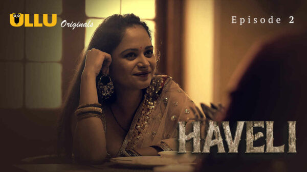 Haveli – S01E02 – Hindi Uncut Hot Web Series 2024 – Ullu App