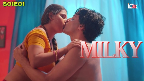 Milky – S01E01 – Hindi Uncut Hot Web Series 2024 – Look Entertainment