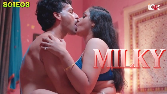 Milky – S01E03 – Hindi Uncut Hot Web Series 2024 – Look Entertainment