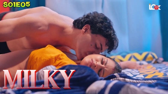 Milky – S01E05 – Hindi Uncut Hot Web Series 2024 – Look Entertainment