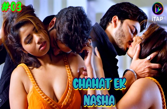 Chahat Ek Nasha – S01E03 Hindi Uncut Hot Web Series 2024 ITAP