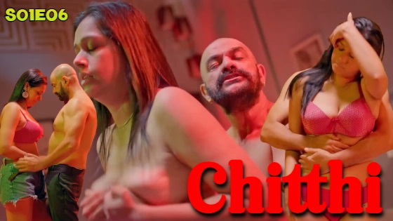Chitthi – S01E06 Hindi Uncut Hot Web Series 2024 BIGShots