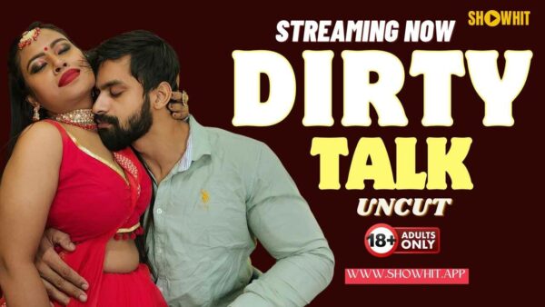 Dirty Talk 2024 ShowHit hot Hindi xxx Uncut short film
