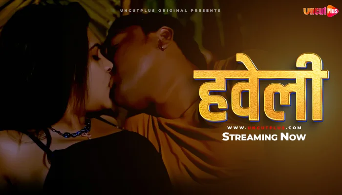 Haveli – S01E01 Hindi Uncut Hot Web Series 2024 UncutPlus