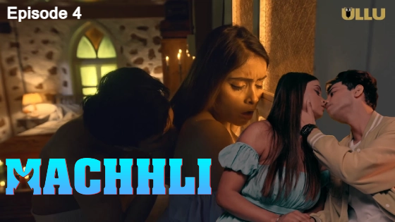 Machhli – S01E04 Hindi Uncut Hot Web Series 2024 Ullu