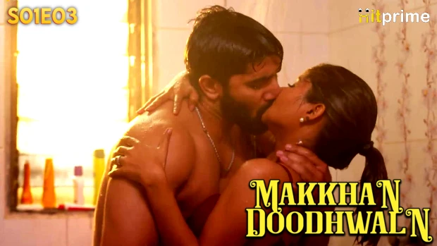 Makkhan Doodhwala – S01E03 Hindi Uncut Hot Web Series 2024 HitPrime