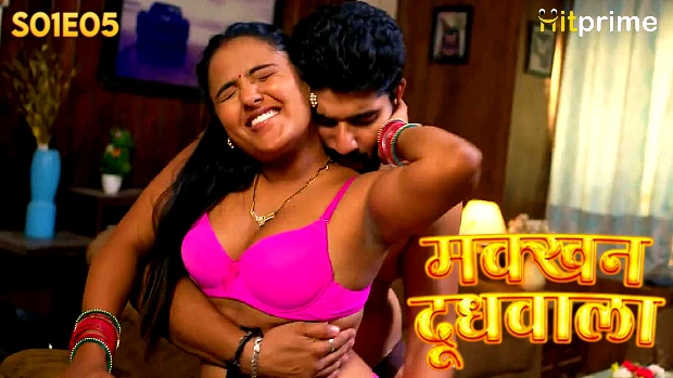 Makkhan Doodhwala – S01E05 – Hindi Uncut Hot 2024 Web Series – HitPrime