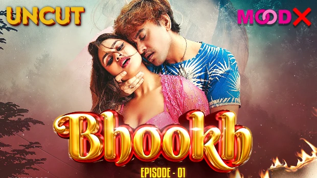 Bhookh – S01E01 Hindi Uncut Hot Web Series 2024 MoodX