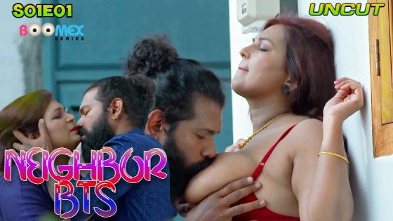 Neighbor BTS – S01E01 – Malayalam Uncut Hot Web Series 2024 BoomEX