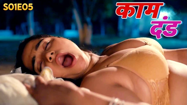 Kaam Dand – S01E05 – Hindi Uncut Hot 2024 Web Series – Bull App
