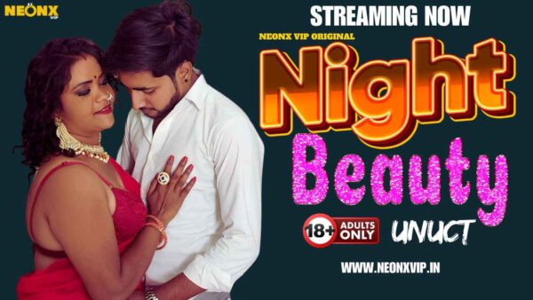 Night Beauty – 2024 – Hindi sexy Uncut Hot Short Film – Neonx Vip