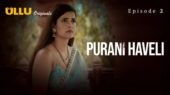 Purani Haveli Part 1 2024 Ullu Hindi XXX Web Series Episode 2