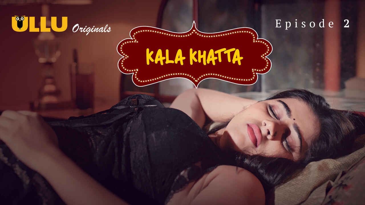 Kala Khatta 2024 Hindi Ullu Hot Web Series Episode 2