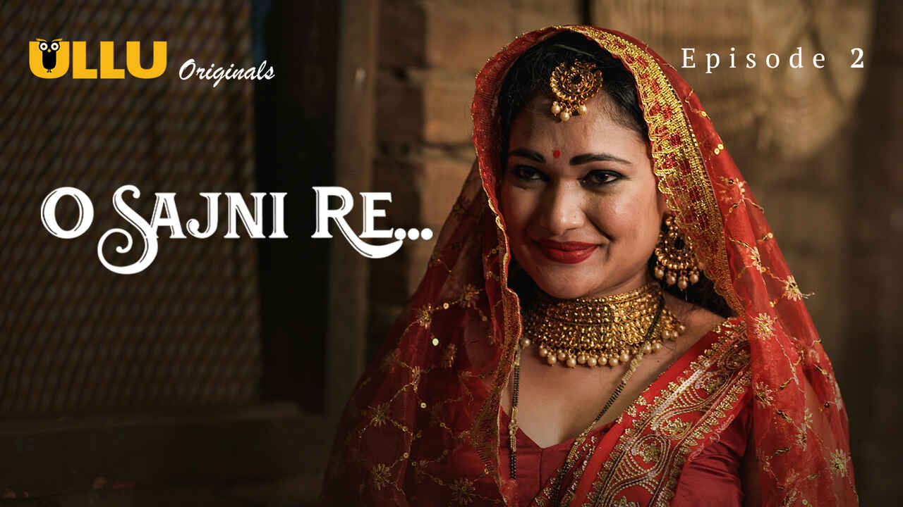 O Sajni Re 2024 Hindi Ullu Hot Web Series Episode 2