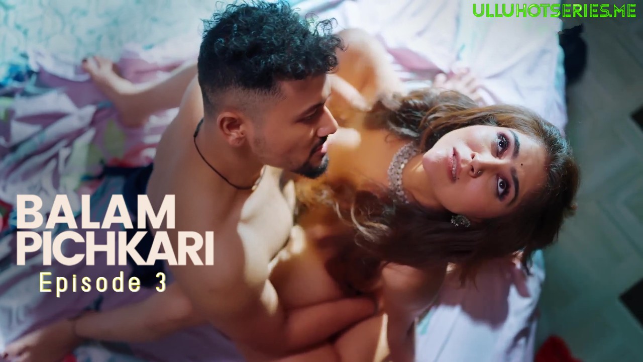 Balam Pichkari 2024 Ullu App Hindi Porn Web Series Episode 3