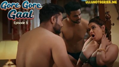 Gore Gore Gaal Episode 3 Ullu Hindi Hot Porn Series 2025