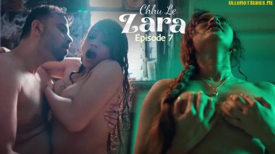 Chhu Le Zara Episode 7 Ullu Hindi Hot Web Series 2025