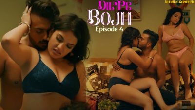 Dil Pe Bojh Episode 4 Ullu Hindi Hot Web Series 2025